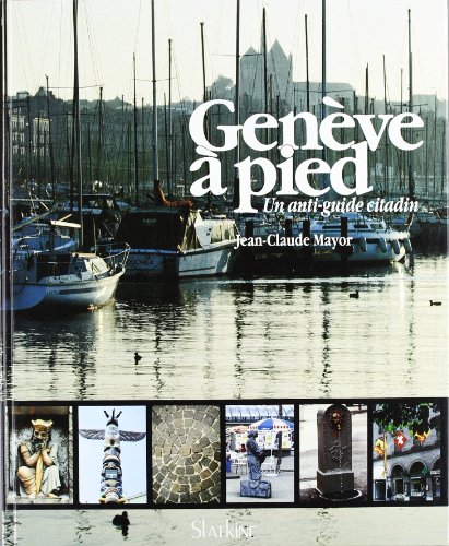 Imagen de archivo de geneve a pied. un anti-guide citadin a la venta por Booksavers of Virginia