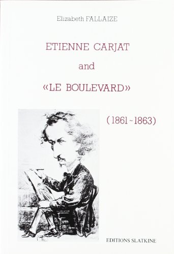 Imagen de archivo de Etienne Carjat and "Le Boulevard" (1861-1863): Elizabeth Fallaize (French Edition) a la venta por Gallix