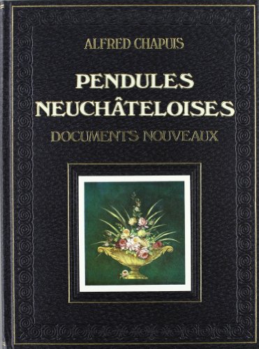 Stock image for Pendules Neuchateloises. Documents Nouveaux. (1931). Chapuis Alfred for sale by online-buch-de