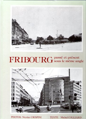 9782051008501: Fribourg: Passe et present sous le meme angle (Collection " Passe et present " )