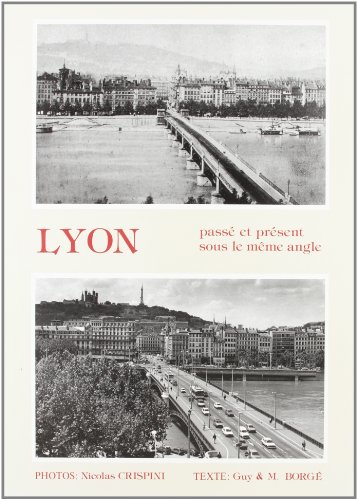 Stock image for Lyon: Pass et prsent sous le mme angle for sale by Librairie Th  la page