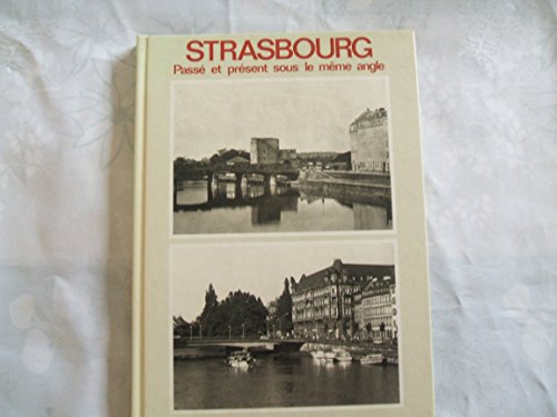 Stock image for Strasbourg, pass et prsent sous le mme angle for sale by Versandantiquariat Lenze,  Renate Lenze