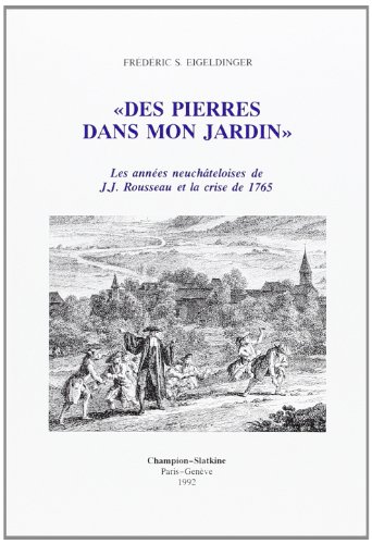 9782051009041: Des pierres dans mon jardin: Les annes neuchteloises de J.J. Rousseau et la crise de 1765