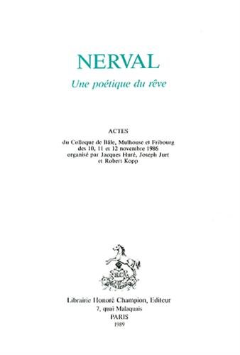 Beispielbild fr NERVAL : UNE POETIQUE DU REVE. ACTES DU COLLOQUE DE BALE, MULHOUSE ET FRIBOURG DE 1986, PUBLIES PAR zum Verkauf von Gallix