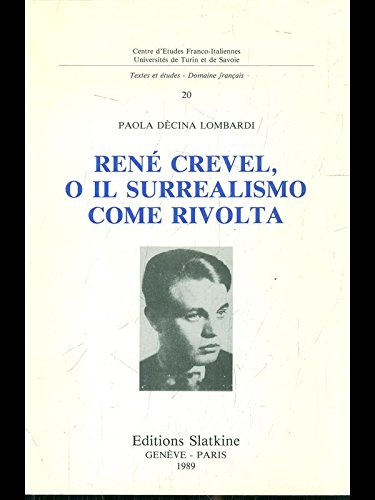 Stock image for Rene? Crevel, o, Il surrealismo come rivolta (Textes et e?tudes--domaine franc?ais) (Italian Edition) for sale by Gallix