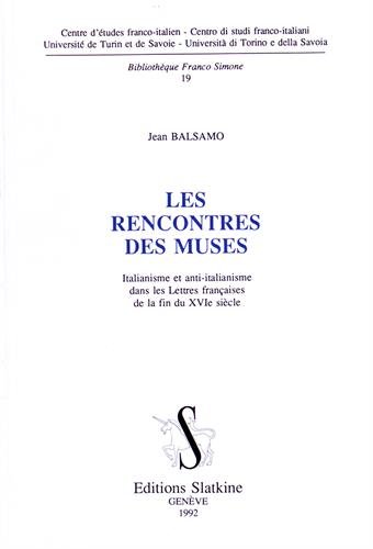 Beispielbild fr Les rencontres des muses: Italianisme et anti-italianisme dans les lettres franc?aises de la fin du XVIe sie?cle (Bibliothe?que Franco Simone) (French Edition) zum Verkauf von Gallix