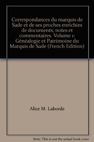 9782051011761: Correspondances du marquis de Sade et de ses proches enrichies de documents, notes et commentaires. Volume 1: Gnalogie et Patrimoine du Marquis de Sade