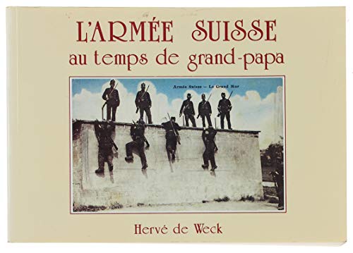 Stock image for L'ARME SUISSE AU TEMPS DE GRAND-PAPA for sale by Librairie Rouchaleou