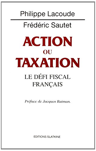 Imagen de archivo de Action ou taxation : Le dfi fiscal franais a la venta por Ammareal