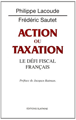 Stock image for Action ou taxation : Le dfi fiscal franais for sale by Ammareal