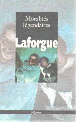 Beispielbild fr MORALITES LEGENDAIRES Laforgue, Jules zum Verkauf von LIVREAUTRESORSAS