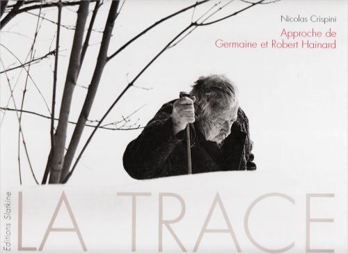 Beispielbild fr La trace: Approche de Germaine et Robert Hainard : 1981-1990 (HELVETICA) (French Edition) zum Verkauf von Books From California