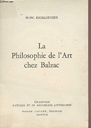 La philosophie de l'art chez Balzac (French Edition) (9782051016049) by Eigeldinger, Marc