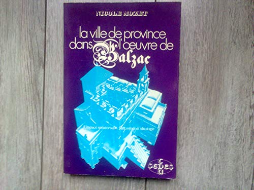 Beispielbild fr La ville de province dans l'oeuvre de Balzac: L'espace romanesque : fantasmes et idologie zum Verkauf von LiLi - La Libert des Livres