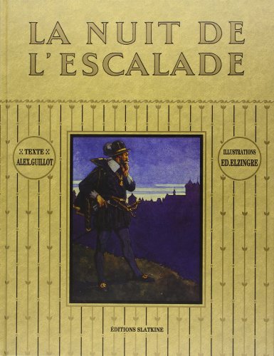 Stock image for LA NUIT DE L'ESCALADE LE ONZE DECEMBRE 1602. for sale by Ammareal