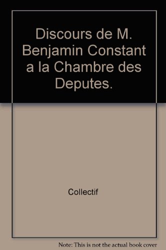 Beispielbild fr Discours de M. Benjamin Constant  la Chambre des dputs zum Verkauf von Gallix