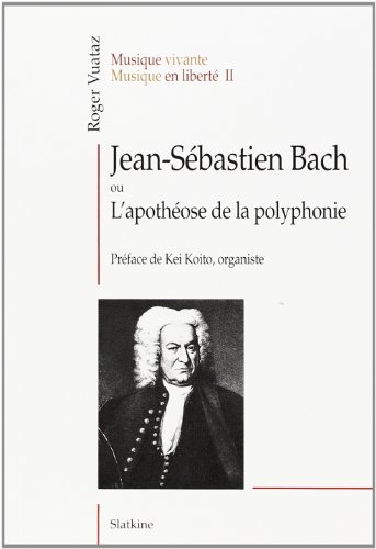 Stock image for Jean-Sbastien Bach ou L'apothose de la polyphonie for sale by Gallix