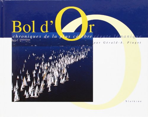 Stock image for BOL D'OR. CHRONIQUES DE LA PLUS CELEBRE REGATE LEMANIQUE for sale by Gallix