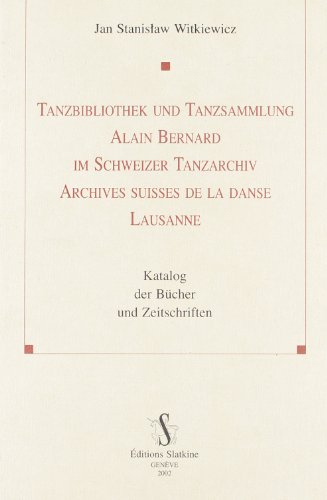 Imagen de archivo de Tanzbibliothek und Tanzsammlung Alain Bernard im Schweizer Tanzarchiv - Katalog der Bcher und Zeitschriften a la venta por Gallix