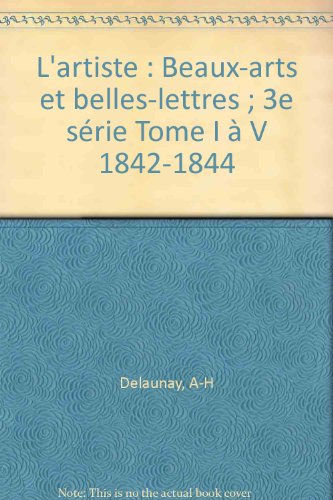 9782051020008: L'artiste: Beaux-arts et belles-lettres ; 3e série Tome I à V 1842-1844: Troisième série