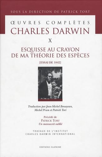 Stock image for Esquisse au Crayon de ma Thorie des Espces (Essais de 1842). Traduction par Jean-Michel Benayoun, Michel Prum et Patrick Tort for sale by G. & J. CHESTERS