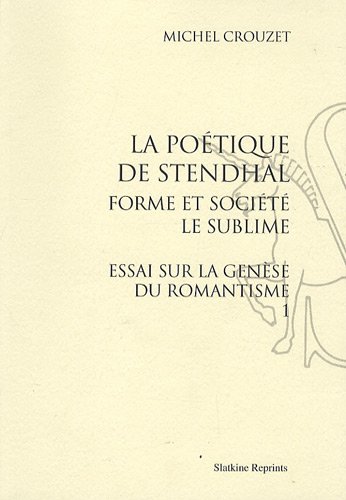 Stock image for "la potique de Stendhal ; forme et socit ; le sublime ; essai sur la gnse du romantisme t.1" for sale by Gallix