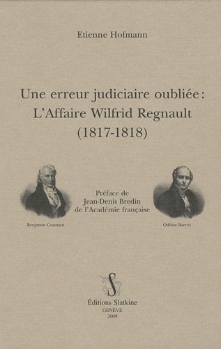 Stock image for ERREUR JUDICIAIRE OUBLIEE : L'AFFAIRE WILFRID REGNAULT (1817-1818) for sale by Gallix