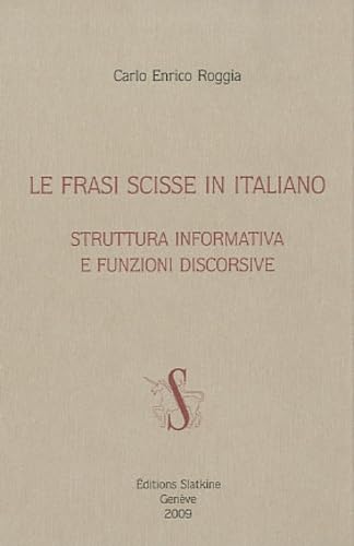 le frasi scisse in italiano. struttura informativa e funzioni discorsive (9782051021173) by ROGGIA CARLO ENRICO