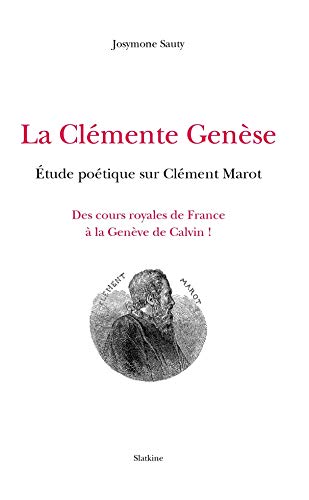 Beispielbild fr LA CLEMENTE GENESE. ETUDE POETIQUE SUR CLEMENT MAROT 1496 1544 zum Verkauf von Gallix