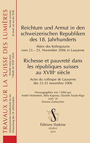 Stock image for Richesse et pauvret dans les rpubliques suisses au XVIIIe sicle : Actes du colloque de Lausanne des 23-25 novembre 2006. for sale by INGARDIO