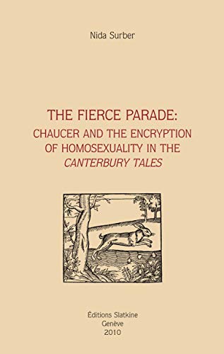 Beispielbild fr THE FIERCE PARADE : CHAUCER AND THE ENCRYPTION OF HOMOSEXUALITY (TUS 18) zum Verkauf von Gallix