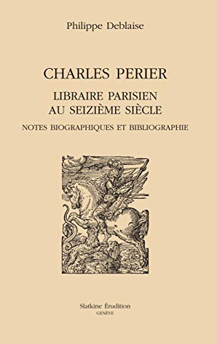 Stock image for CHARLES PERIER LIBRAIRE PARISIEN AU XVIE SIECLE. for sale by Gallix