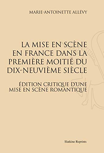 9782051021722: LA MISE EN SCENE EN FRANCE DANS LA PREMIERE MOITIE DU XIXE SIECLE. (1938)