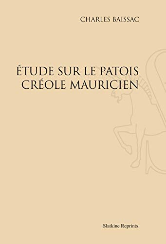 Stock image for ETUDE SUR LE PATOIS CREOLE MAURICIEN. (1922) for sale by Gallix