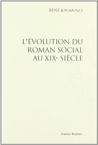 Imagen de archivo de L'Evolution du Roman Social au Xixe Siecle. (1909). [Broch] JOHANNET RENE a la venta por BIBLIO-NET