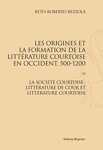 9782051022415: Origines et Formation de la Litterature Courtoise en Occident, 500-1200. T3 : Soc. Courtoise (1968)