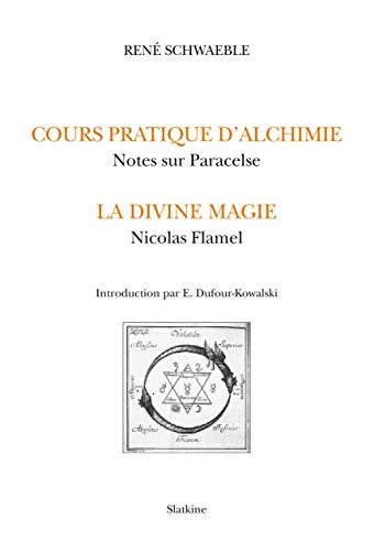 Beispielbild fr LE COURS D'ALCHIMIE PRATIQUE. NOTES SUR PARACELSE. LA DIVINE MAGIE. NICOLAS FLAMEL zum Verkauf von Gallix