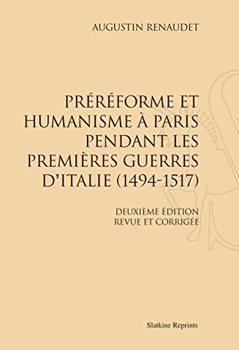 Beispielbild fr PREREFORME ET HUMANISME A PARIS PENDANT LES PREMIERES GUERRES D'ITALIE (1494-1517) zum Verkauf von Gallix