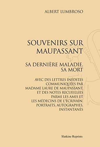 Beispielbild fr SOUVENIRS SUR MAUPASSANT. SA DERNIERE MALADIE, SA MORT. (1905) zum Verkauf von Gallix