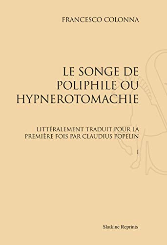 LE SONGE DE POLIPHILE, OU HYPNEROTOMACHIE. EDITION CLAUDIUS POPELIN (1883) 2 VOL. (9782051023689) by COLONNA FRANCESCO