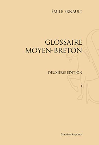 Beispielbild fr GLOSSAIRE MOYEN-BRETON. DEUXIEME EDITION (1895-1896). 2 VOL. zum Verkauf von Gallix