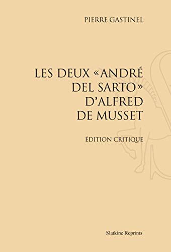 Imagen de archivo de Les Deux 'Andre Del Sarto' d'Alfred de Musset. (1936) [Broch] Gastinel Pierre a la venta por BIBLIO-NET