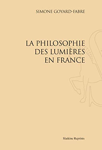 LA PHILOSOPHIE DES LUMIERES EN FRANCE. (1972) (9782051024563) by GOYARD-FABRE SIMONE