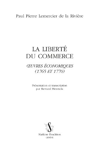 Beispielbild fr LA LIBERTE DU COMMERCE. OEUVRES ECONOMIQUES (1765 ET 1770). zum Verkauf von Gallix