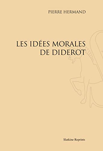 Stock image for LES IDEES MORALES DE DIDEROT. (1923) for sale by Gallix