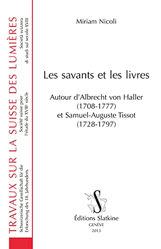 Beispielbild fr LES SAVANTS ET LES LIVRES. AUTOUR D'ALBRECT VON HALLER ET SAMUEL-AUGUSTE TISSOT. (TSL 16) zum Verkauf von Gallix