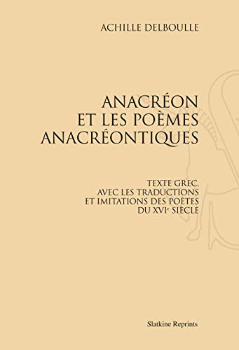 Imagen de archivo de ANACREON ET LES POEMES ANACREONTIQUES. TEXTE GREC ET TRADUCTIONS. (1891) a la venta por Gallix