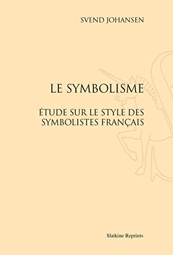 Stock image for LE SYMBOLISME. ETUDE SUR LE STYLE DES SYMBOLISTES FRANCAIS. (1945). for sale by Gallix
