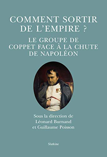 9782051027960: Comment sortir de l'Empire ?: Le groupe de Coppet face  la chute de Napolon