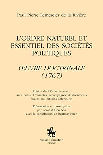 Beispielbild fr L'ORDRE NATUREL ET ESSENTIEL DES SOCIETES POLITIQUES. 'OEUVRE DOCTRINALE (1767)' zum Verkauf von Gallix